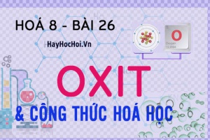 Oxit là gì, công thức và cách gọi tên của Oxit, phân loại Oxit và bài tập - hoá 8 bài 26